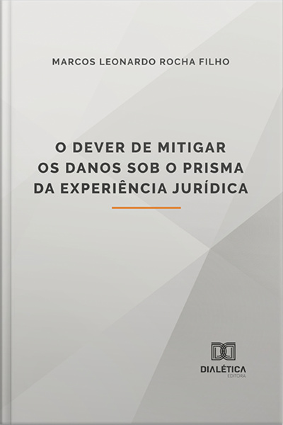 O Dever De Mitigar Os Danos Sob O Prisma Da Experiência Jurídica