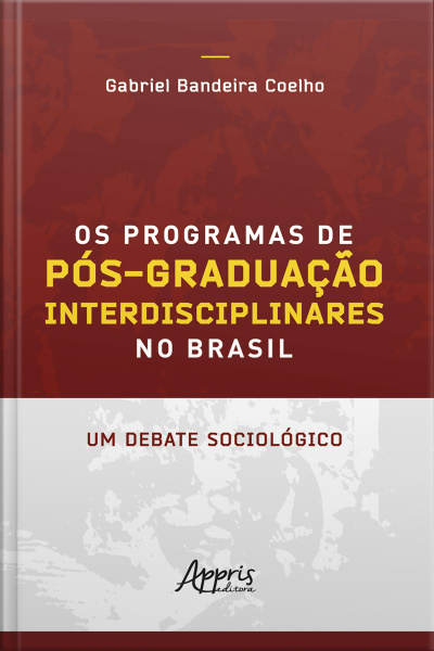 Os Programas De Pós-graduação Interdisciplinares No Brasil: Um Debate Sociológico
