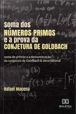 Soma Dos Números Primos E A Prova Da Conjetura De Goldbach: Soma De Primos E A Demonstração Da Conjetura De Goldbach  Novo Fatorial