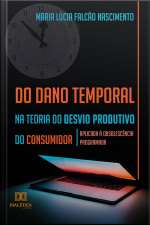 Do Dano Temporal Na Teoria Do Desvio Produtivo Do Consumidor: Aplicada À Obsolescência Programada