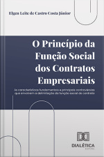 O Princípio Da Função Social Dos Contratos Empresariais: As Características Fundamentais E Principais Controvérsias Que Envolvem A Delimitação Da Função Social Do Contrato