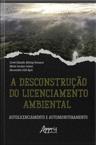 A Desconstrução Do Licenciamento Ambiental: Autolicenciamento E Automonitoramento