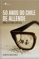 50 Anos Do Chile De Allende: Uma Leitura Crítica