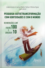 Pesquisa-auto(trans)formação Com Genteidades E Com O Mundo: Reinvenções Com Freire 100 E Dialogus 10