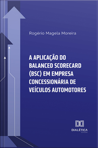 A Aplicação Do Balanced Scorecard (bsc) Em Empresa Concessionária De Veículos Automotores