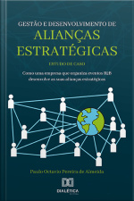 Gestão E Desenvolvimento De Alianças Estratégicas: Estudo De Caso: Como Uma Empresa Que Organiza Eventos B2b Desenvolve As Suas Alianças Estratégicas