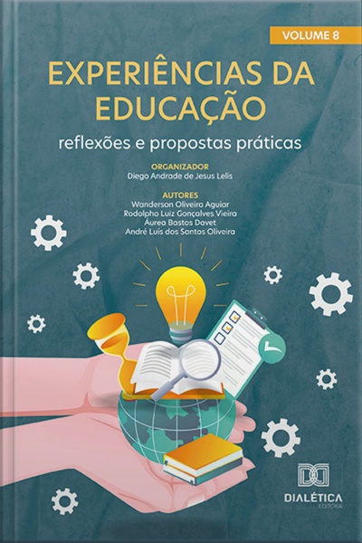 Experiências Da Educação: Reflexões E Propostas Práticas: – Volume 8