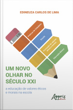 Um Novo Olhar No Século Xxi: A Educação De Valores Éticos E Morais Na Escola