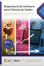Engenharia De Software Para Ciência De Dados: Um Guia De Boas Práticas Com Ênfase Na Construção De Sistemas De Machine Learning Em Python