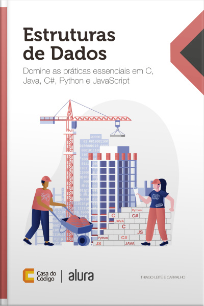 Estruturas De Dados: Domine As Práticas Essenciais Em C, Java, C#, Python E Javascript