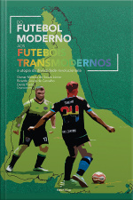 Do Futebol Moderno Aos Futebóis Transmodernos: A Utopia Da Diversidade Revolucionária
