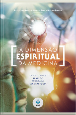 A Dimensão Espiritual Da Medicina: Casos Clínicos Reais Do Programa Ame Em Foco