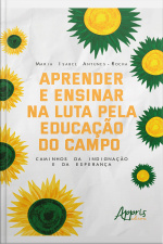 Aprender E Ensinar Na Luta Pela Educação Do Campo: Caminhos Da Indignação E Da Esperança
