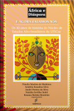 E Agora Falamos Nós: Os 30 Anos De História Do Núcleo De Estudos Afro-brasileiros Da Ufscar