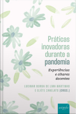 Práticas inovadoras durante a pandemia: experiências e olhares docentes