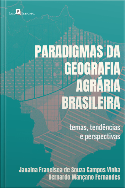 Paradigmas Da Geografia Agrária Brasileira: Temas, Tendências E Perspectivas