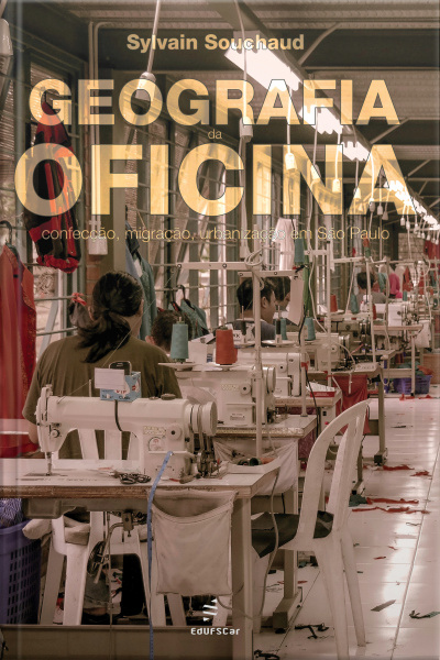 Geografia Da Oficina: Confecção, Migração, Urbanização Em São Paulo