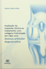 Avaliação Da Resposta Clínica Ao Tratamento Com Colágeno Hidrolisado Em Cães Com Doença Articular Degenerativa