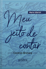 Meu Jeito De Contar: Contos Breves