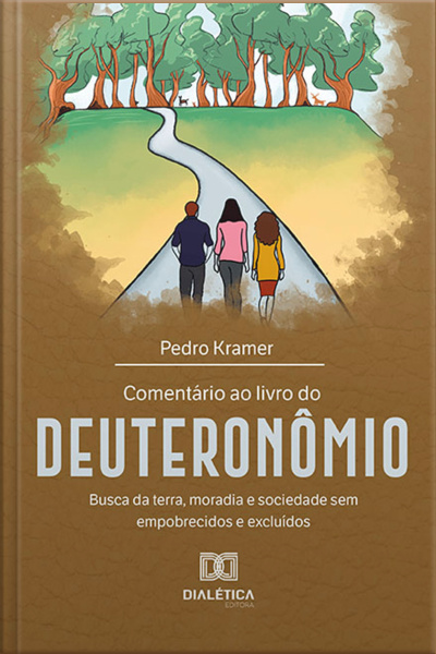 Comentário Ao Livro Do Deuteronômio: Busca Da Terra, Moradia E Sociedade Sem Empobrecidos E Excluídos