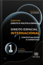 Série Direito E Política Espacial: Volume 1: Direito Espacial Internacional: Contextualizado E Comentado