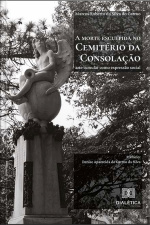 A Morte Esculpida No Cemitério Da Consolação: Arte Tumular Como Expressão Social