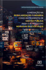 A Mediação Na Regularização Fundiária Como Instrumento De Gestão Pública Para O Alcance Das Moradias Sustentáveis