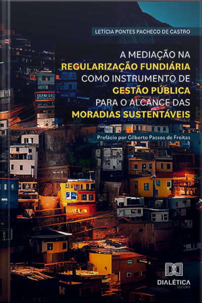 A Mediação Na Regularização Fundiária Como Instrumento De Gestão Pública Para O Alcance Das Moradias Sustentáveis