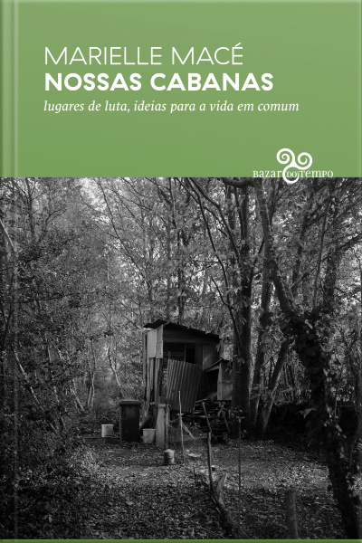 Nossas Cabanas: Lugares De Luta, Ideias Para A Vida Em Comum