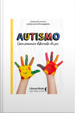 Autismo: Uma Maneira Diferente De Ser
