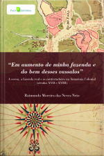 em Aumento De Minha Fazenda E Do Bem Desses Vassalos: A Coroa, A Fazenda Real E Os Contratadores Na Amazônia Colonial (séculos Xvii E Xviii)