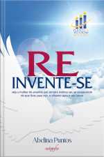 Reinvente-se: seja a mulher do amanhã que sempre sonhou ser, se esquecendo do que ficou para trás, e olhando para o seu futuro