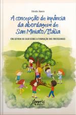 A Concepção De Infância Da Abordagem De San Miniato/itália: Um Estudo De Caso Sobre A Formação Dos Professores