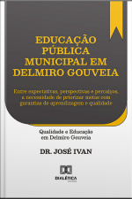 Educação Pública Municipal Em Delmiro Gouveia: Entre Expectativas, Perspectivas E Percalços, A Necessidade De Priorizar Metas Com Garantias De Aprendizagem E Qualidade