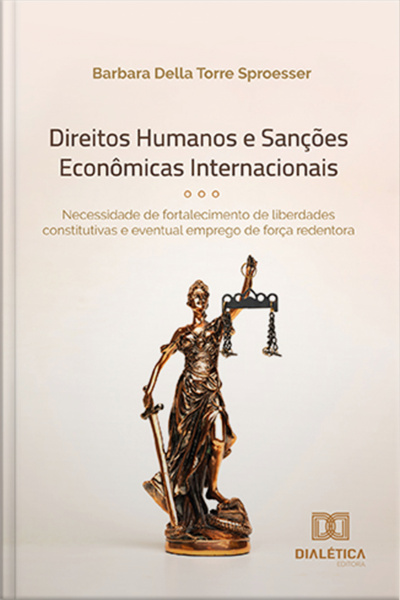 Direitos Humanos E Sanções Econômicas Internacionais: Necessidade De Fortalecimento De Liberdades Constitutivas E Eventual Emprego De Força Redentora