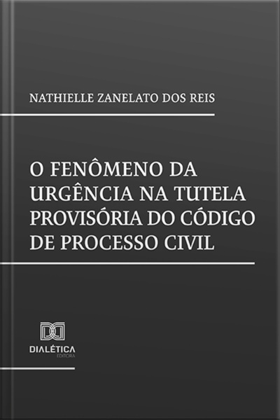 O Fenômeno Da Urgência Na Tutela Provisória Do Código De Processo Civil