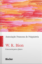 W. R. Bion: Uma Teoria Para O Futuro