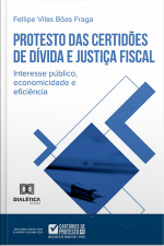 Protesto Das Certidões De Dívida E Justiça Fiscal: Interesse Público, Economicidade E Eficiência