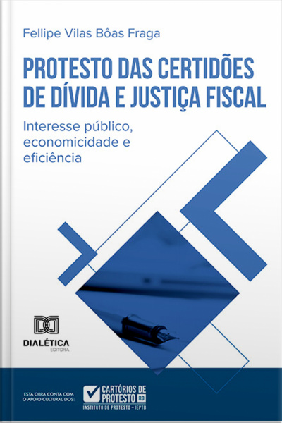 Protesto Das Certidões De Dívida E Justiça Fiscal: Interesse Público, Economicidade E Eficiência