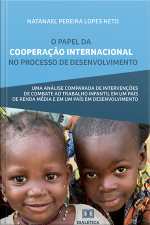 O Papel Da Cooperação Internacional No Processo De Desenvolvimento: Uma Análise Comparada De Intervenções De Combate Ao Trabalho Infantil Em Um País De Renda Média E Em Um País Em Desenvolvimento