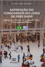 Satisfação Do Consumidor Em Lojas De Free Shop: Aplicando O Método Do Incidente Crítico E O Modelo De Fishbein