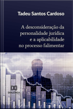 A Desconsideração Da Personalidade Jurídica E A Aplicabilidade No Processo Falimentar