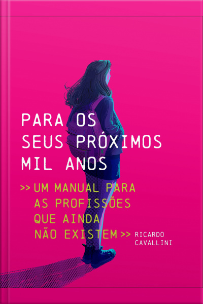 Para Os Seus Próximos Mil Anos: Um Manual Para As Profissões Que Ainda Não Existem