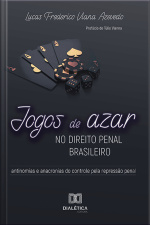 Jogos De Azar No Direito Penal Brasileiro: Antinomias E Anacronias Do Controle Pela Repressão Penal