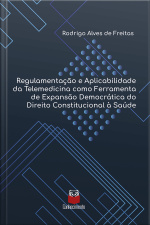 Regulamentação E Aplicabilidade Da Telemedicina Como Ferramenta De Expansão Democrática Do Direito Constitucional À Saúde