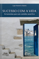 Sucesso Com A Vida: Ferramentas Para Um Caminho Assertivo