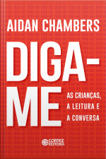 Diga-me: As Crianças, A Leitura E A Conversa