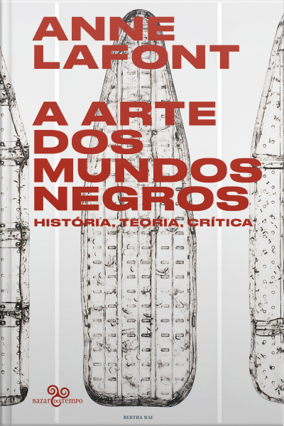A Arte Dos Mundos Negros: História, Teoria, Crítica
