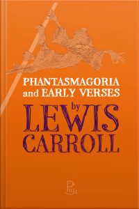 Phantasmagoria And Early Verses By Lewis Carroll