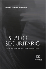 Estado Securitário: A Arte De Governar Por Razões De Segurança
